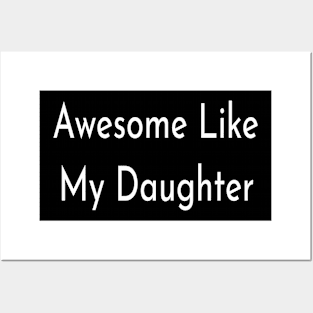 Awesome Like My Daughter Posters and Art